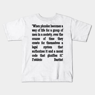 Frédéric Bastiat Quote When Plunder Becomes A Way of Life Kids T-Shirt